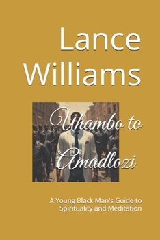 Paperback Uhambo to Amadlozi: A Young Black Man's Guide to Spirituality and Meditation Book