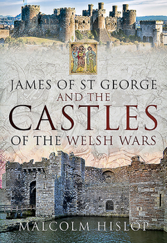 Hardcover James of St George and the Castles of the Welsh Wars Book