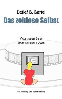 Paperback Das zeitlose Selbst: Was jeder über sich wissen sollte - Mit Anleitung zum Selbst-Training [German] Book