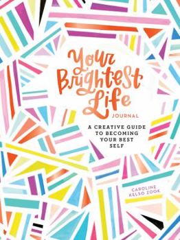 Diary Your Brightest Life Journal: A Creative Guide to Becoming Your Best Self (Inspirational Book, Motivational Book, Creative Books) Book