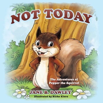 Paperback Not Today: The Adventures of Pepper the Squirrel Book