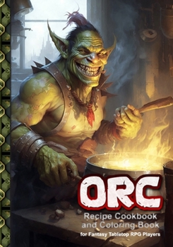 Paperback Orc Recipe Cookbook and Coloring Book: for Fantasy Tabletop RPG Players Book