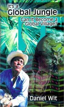 Paperback It's a Global Jungle: Can It Become a Global Village? Book