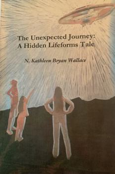 Paperback The Unexpected Journey: A Hidden Lifeforms Tale Continues (The Hidden Lifeforms) Book