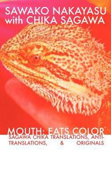 Paperback Mouth: Eats Color -- Sagawa Chika Translations, Anti-Translations, & Originals Book