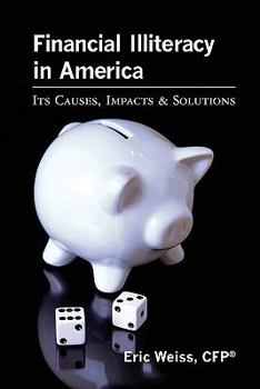 Paperback Financial Illiteracy in America: Its Causes, Impact & Solutions Book