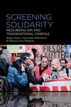 Paperback Screening Solidarity: Neoliberalism and Transnational Cinemas Book