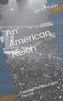 An American Reich: Exposing The Nazi Cult In The CIA