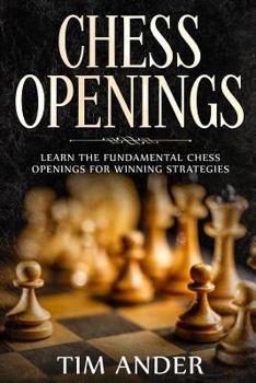 Paperback Chess Openings: Learn the Fundamental Chess Openings for Winning Strategies Book