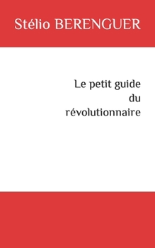 Paperback Le petit guide du révolutionnaire [French] Book