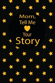 mom, tell me your story: A guided journal to tell me your memories,keepsake questions.This is a great gift to mom,grandma,nana,aunt and auntie from ... to share their early life on like Birthday