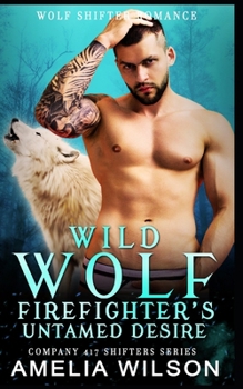 Paperback Wild Wolf Firefighter's Untamed Desire: Wolf Shifter Romance Book