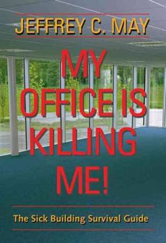 Hardcover My Office Is Killing Me!: The Sick Building Survival Guide Book