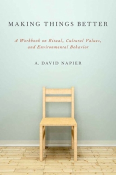 Paperback Making Things Better: A Workbook on Ritual, Cultural Values, and Environmental Behavior Book