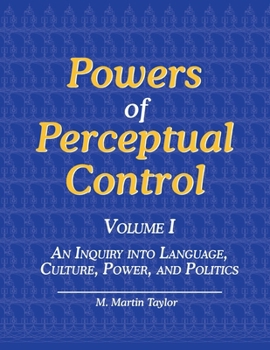 Paperback Powers of Perceptual Control, Volume I: An Inquiry into Language, Culture, Power, and Politics Book