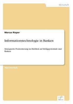 Paperback Informationstechnologie in Banken: Strategische Positionierung im Hinblick auf Erfolgspotentiale und Risiken [German] Book