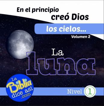 En el principio creó Dios los cielos...la luna (Spanish Edition)