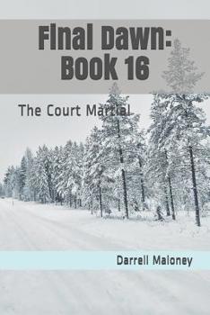 The Court Martial - Book #16 of the Final Dawn