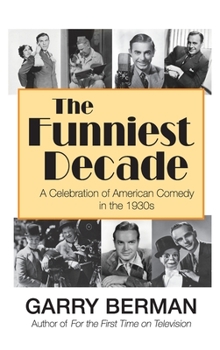 Hardcover The Funniest Decade: A Celebration of American Comedy in the 1930s (hardback) Book