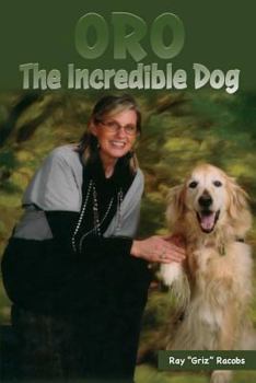 Paperback Oro, the Incredible Dog: Third Edition Book