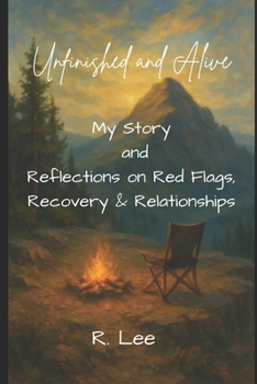 Paperback Unfinished and Alive: My Story And Reflections On Red Flags, Recovery and Relationships Book