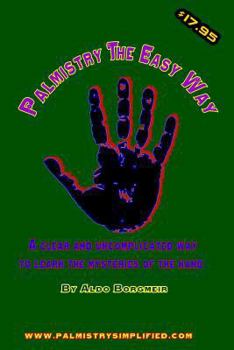 Palmistry the Easy Way: A clear and uncomplicated way to learn the mysteries of the hand