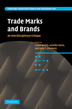 Trade Marks and Brands: An Interdisciplinary Critique: Cambridge Intellectual Property and Information Law. - Book  of the Cambridge Intellectual Property and Information Law