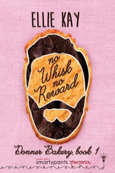 No Whisk No Reward - Book #1 of the Donner Bakery