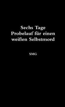 Paperback Sechs Tage Probelauf für einen weißen Selbstmord [German] Book