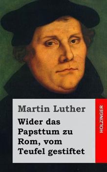 Paperback Wider das Papsttum zu Rom, vom Teufel gestiftet [German] Book