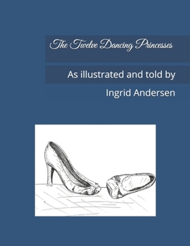 Paperback The Twelve Dancing Princesses: As illustrated and told by Book