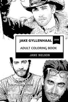 Paperback Jake Gyllenhaal Adult Coloring Book: Academy Award Nominee and Brokeback Mountain Star, Hot Model and Acclaimed Actor Inspired Adult Coloring Book