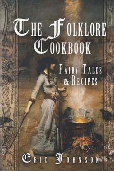 Paperback The Folklore Cookbook: Fairy Tales and Recipes Book