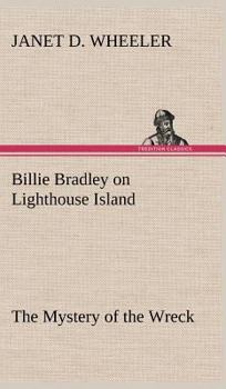 Billie Bradley on Lighthouse Island; or, The Mystery of the Wreck - Book #3 of the Billie Bradley