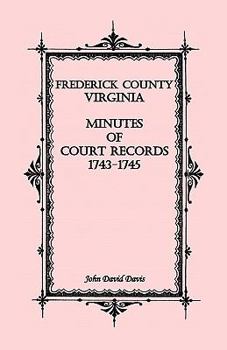 Paperback Frederick County, Virginia Minutes of Court Records, 1743-1745 Book