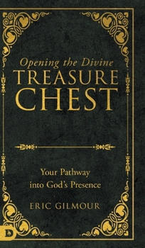 Hardcover Opening the Divine Treasure Chest: Your Pathway into God's Presence Book