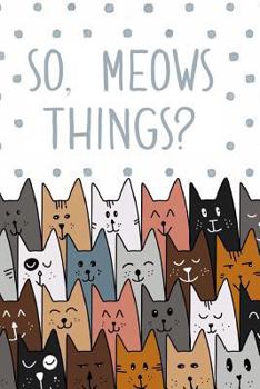 Paperback So, Meows Things?: A Dot Grid Notebook for Cat Lovers and Creative Animal Friends Book