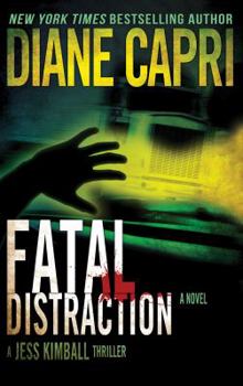 Fatal Distraction - Book #1 of the Jess Kimball Thriller