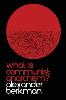 Paperback What Is Communist Anarchism? : The ABC of Anarchism Book