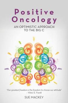 Paperback Positive Oncology: An Optimistic Approach to the Big C Book