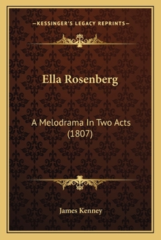 Paperback Ella Rosenberg: A Melodrama In Two Acts (1807) Book