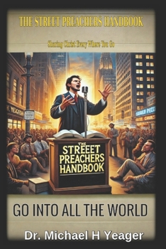 The Street Preachers Handbook: Sharing Christ Every Where You Go