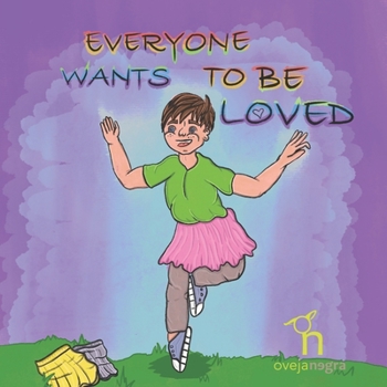 Paperback Everyone Wants To Be Loved: A book about gender identity and acceptance Book
