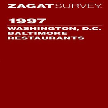 Paperback Zagatsurvey 1997 Washington, D.C. Baltimore Restaurants (ZAGATSURVEY: WASHINGTON DC/BALTIMORE RESTAURANTS) Book