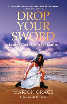 Paperback Drop Your Sword: Letting God Fight Your Battles Book