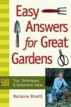 Paperback Easy Answers for Great Gardens: 500 Tips, Techniques, and Outlandish Ideas Book
