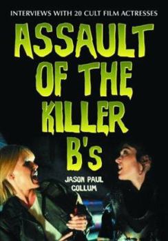 Paperback Assault of the Killer B's: Interviews with 20 Cult Film Actresses Book