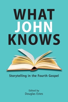 What John Knows : Storytelling in the Fourth Gospel