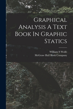 Graphical Analysis A Text Book In Graphic Statics