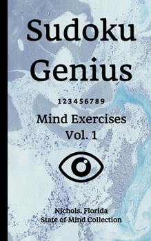 Paperback Sudoku Genius Mind Exercises Volume 1: Nichols, Florida State of Mind Collection Book